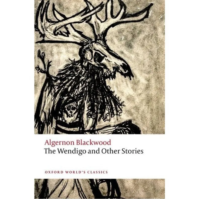 THE WENDIGO AND OTHER STORIES - OXFORD WORLD'S CLASSICS