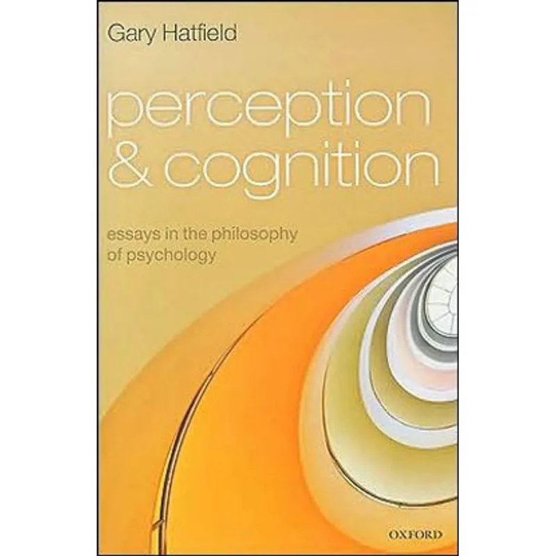 PERCEPTION AND COGNITION - ESSAYS IN THE PHILOSOPHY OF PSYCHOLOGY