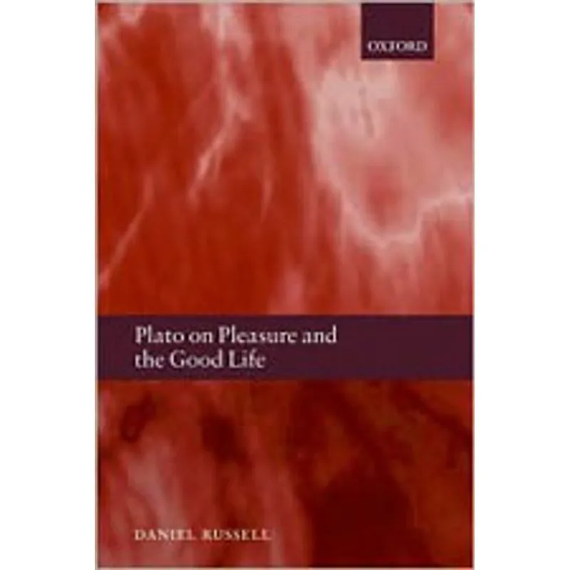 PLATO ON PLEASURE AND THE GOOD LIFE