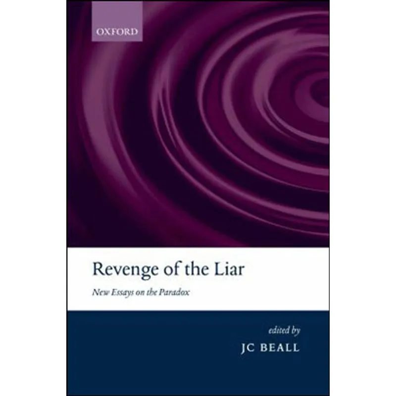 REVENGE OF THE LIAR - NEW ESSAYS ON THE PARADOX