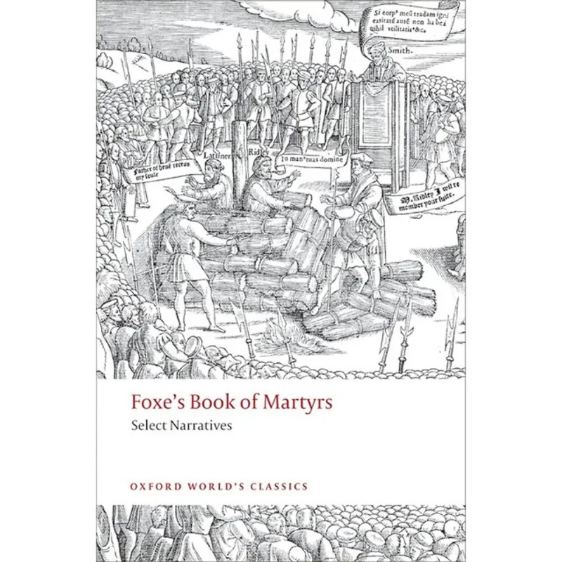 FOXES BOOK OF MARTYRS - SELECT NARRATIVES - OXFORD WORLD'S CLASSICS