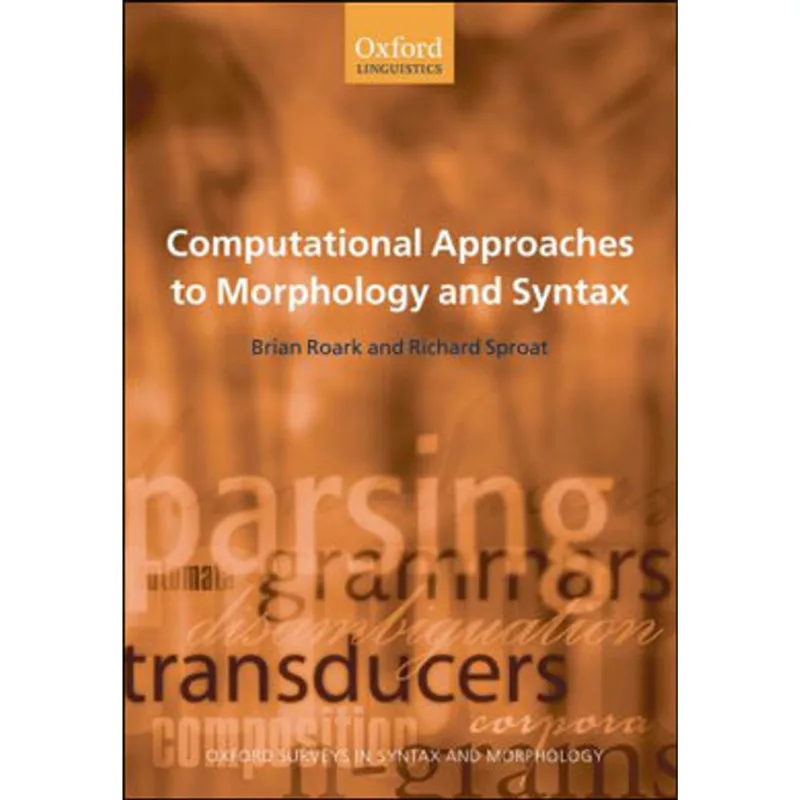 COMPUTATIONAL APPROACHES TO MORPHOLOGY AND SYNTAX