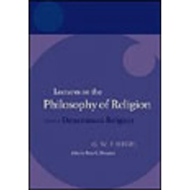 HEGEL - LECTURES ON THE PHILOSOPHY OF RELIGION - VOL. II - DETERMINATE RELIGION