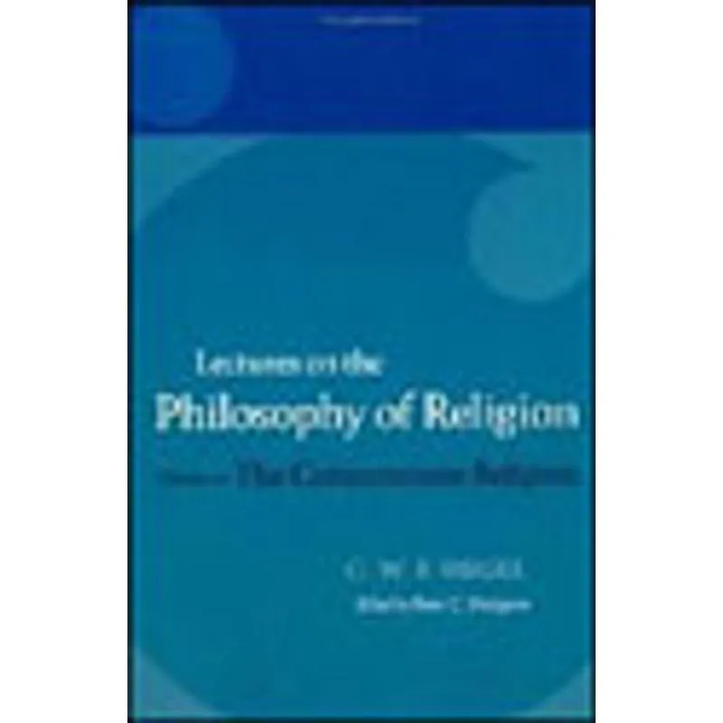 HEGEL - LECTURES ON THE PHILOSOPHY OF RELIGION VOL. III - THE CONSUMMATE RELIGION
