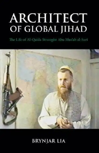 Architect of Global Jihad: The Life of Al-Qaeda Strategist Abu Mus'ab Al-Suri Paperback