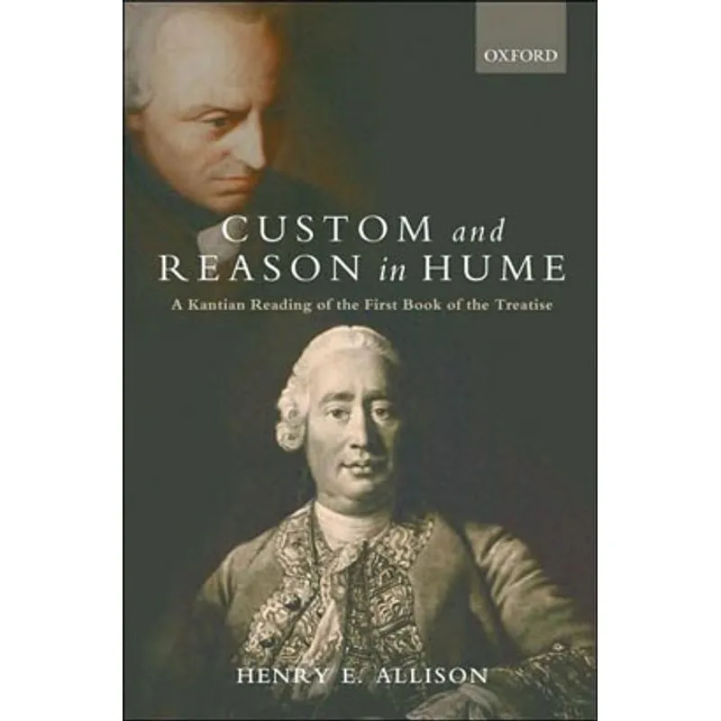 CUSTOM AND REASON IN HUME - A KANTIAN READING OF THE FIRST BOOK OF THE TREATISE