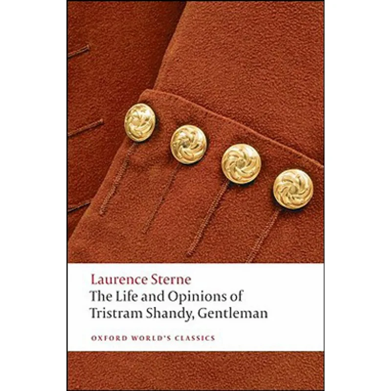 THE LIFE AND OPINIONS OF TRISTRAM SHANDY, GENTLEMAN - OXFORD WORLD'S CLASSICS