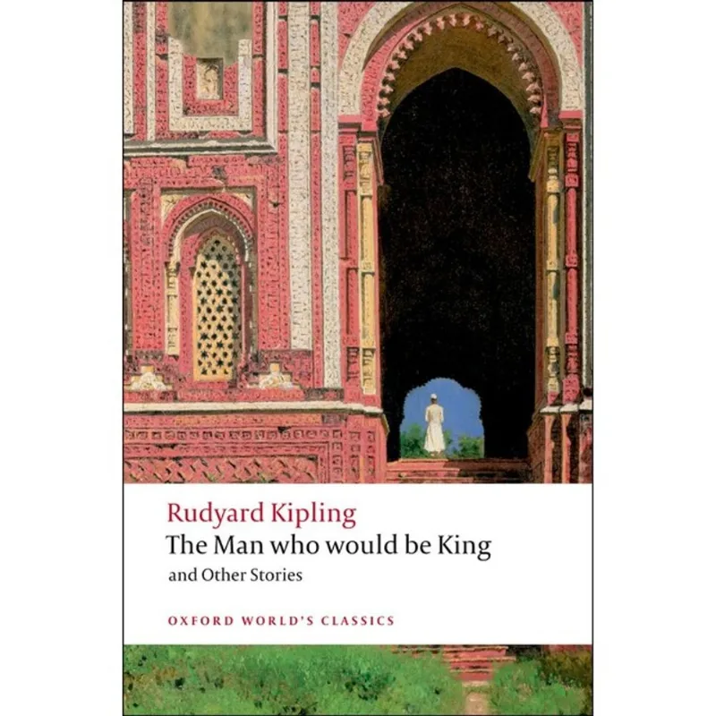 THE MAN WHO WOULD BE KING AND OTHER STORIES - OXFORD WORLD'S CLASSICS