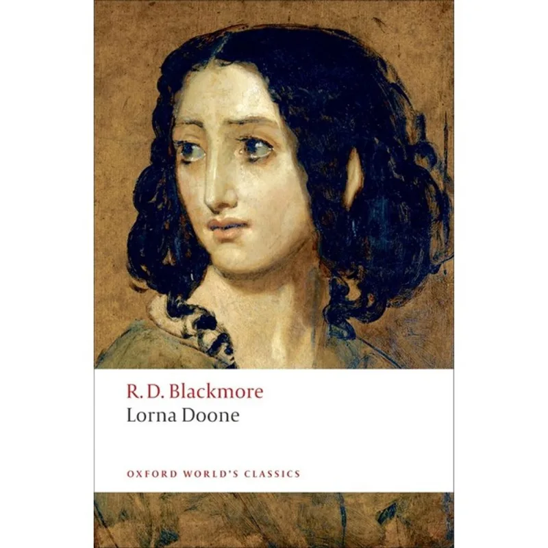 LORNA DOONE - A ROMANCE OF EXMOOR - OXFORD WORLD'S CLASSICS