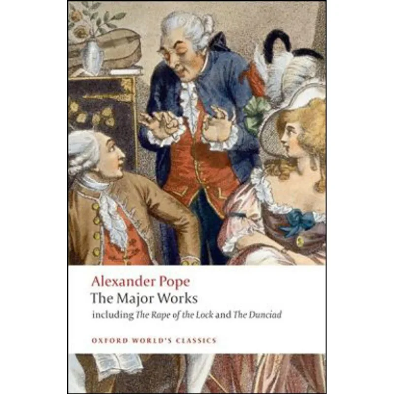 THE MAJOR WORKS - ALEXANDER POPE - OXFORD WORLD'S CLASSICS