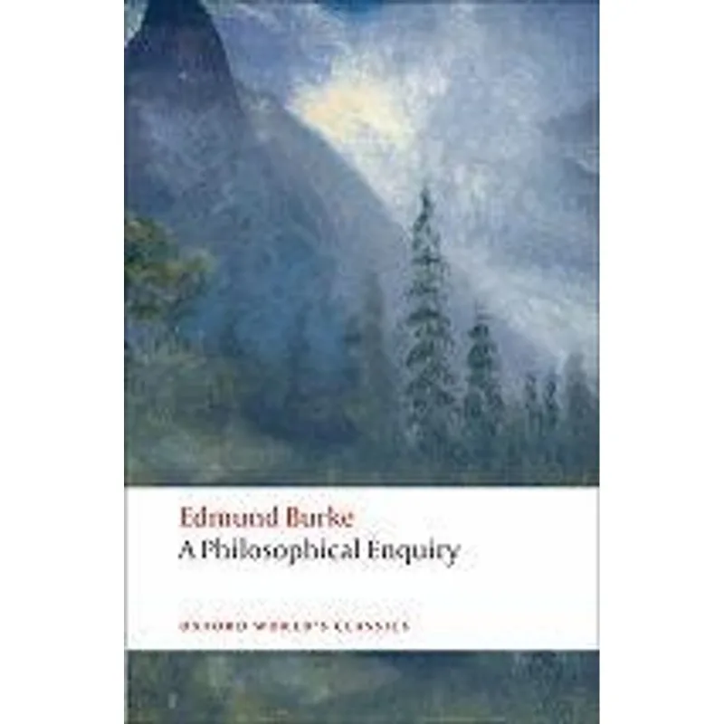 A Philosophical Enquiry Into The Origin of Our Ideas of The Sublime