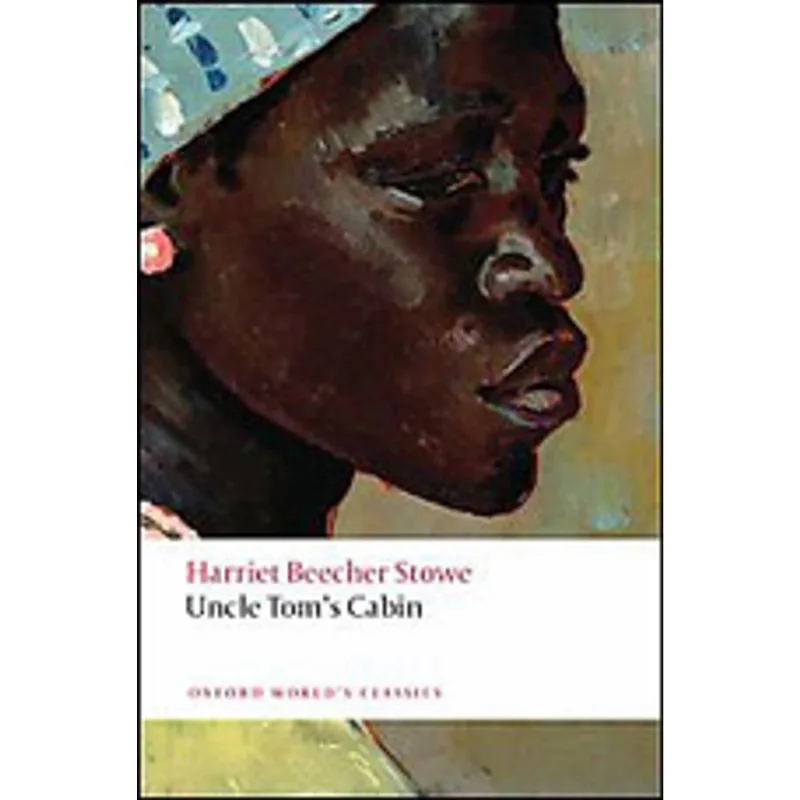 UNCLE TOM'S CABIN - OXFORD WORLD'S CLASSICS