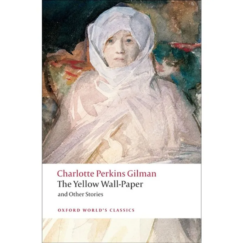 THE YELLOW WALL-PAPER AND OTHER STORIES - OXFORD WORLD'S CLASSICS