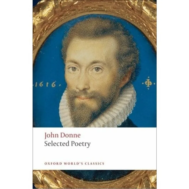 SELECTED POETRY - JOHN DONNE - OXFORD WORLD'S CLASSICS
