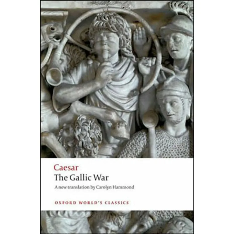 THE GALLIC WAR - OXFORD WORLD'S CLASSICS