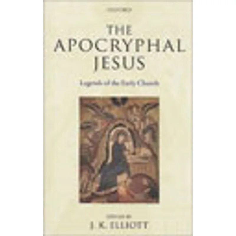 APOCRYPHAL JESUS, THE - LEGENDS OF THE EARLY CHURCH