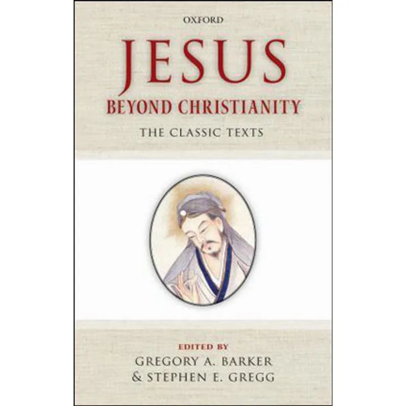 JESUS BEYOND CHRISTIANITY - THE CLASSIC TEXTS