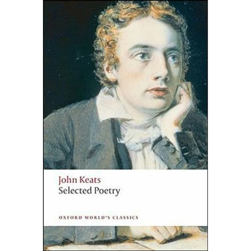 SELECTED POETRY - JOHN KEATS - OXFORD WORLD'S CLASSICS