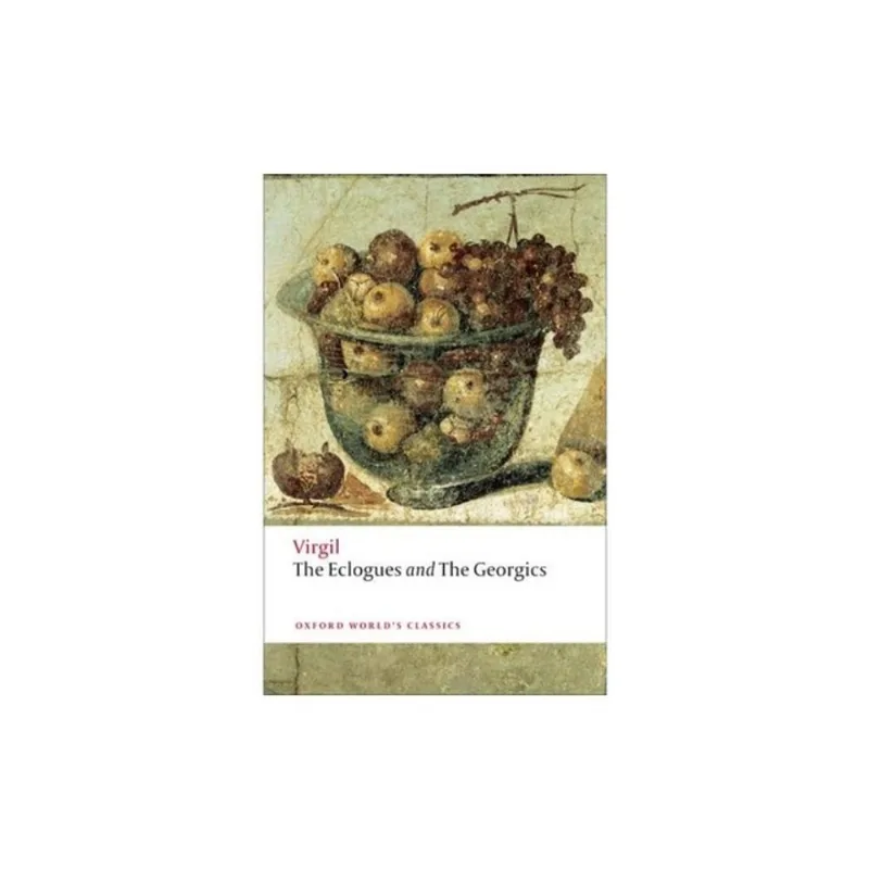 THE ECLOGUES AND THE GEORGICS - OXFORD WORLD'S CLASSICS
