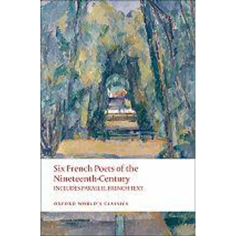 Six French Poets of The Nineteenth Century - With Parallel French Text