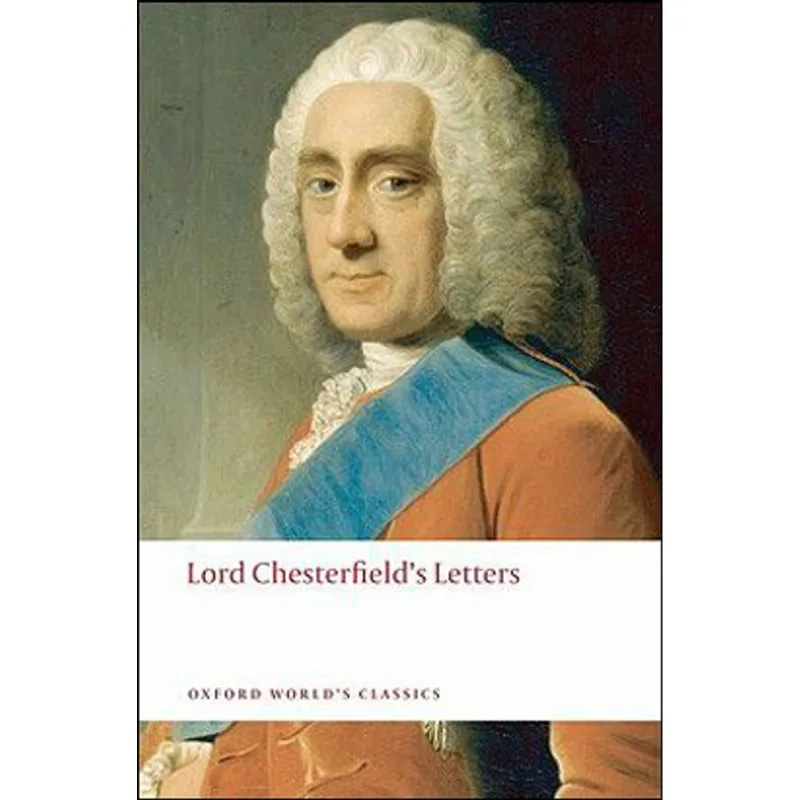 LORD CHESTERFIELD'S LETTERS - OXFORD WORLD'S CLASSICS