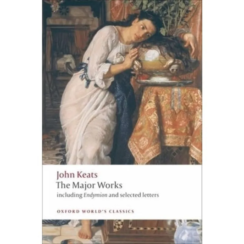 THE MAJOR WORKS - JOHN KEATS - OXFORD WORLD'S CLASSICS