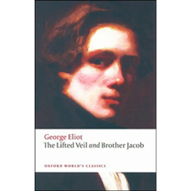 THE LIFTED VEIL AND BROTHER JACOB - OXFORD WORLD'S CLASSICS