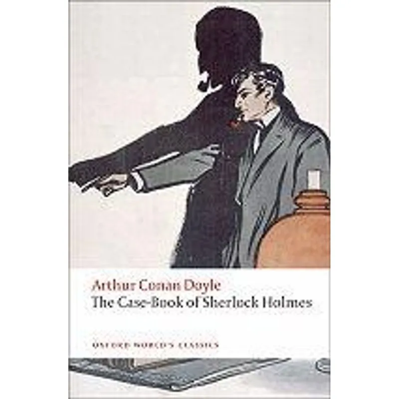 Case-Book of Sherlock Holmes, The The Case-Book of Sherlock Holmes