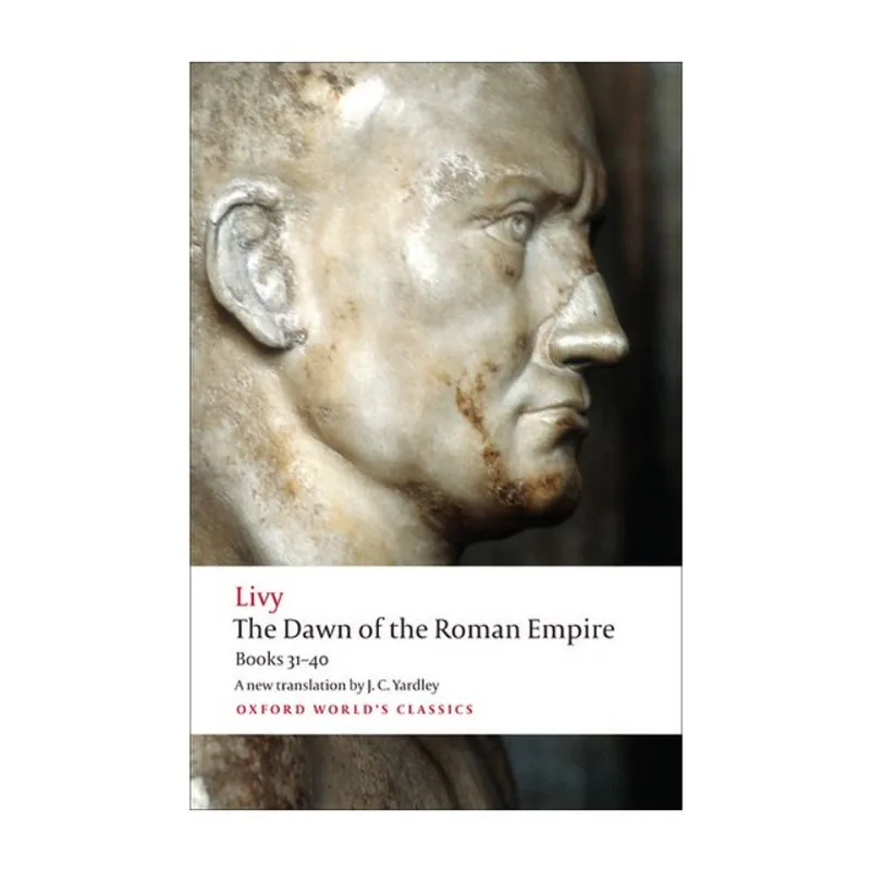 THE DAWN OF ROMAN EMPIRE - BOOKS 31-40 - OXFORD WORLD'S CLASSICS