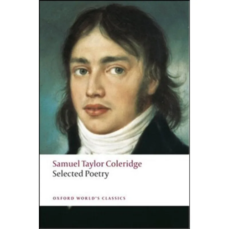 SELECTED POETRY - SAMUEL TAYLOR COLERIDGE - OXFORD WORLD'S CLASSICS