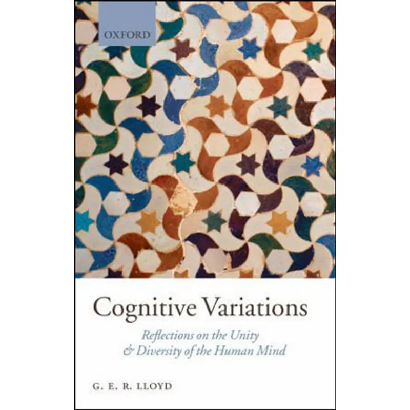 COGNITIVE VARIATIONS - REFLECTIONS ON THE UNITY AND DIVERSITY OF THE HUMAN MIND