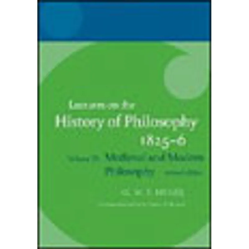 HEGEL - LECTURES ON THE HISTORY OF PHILOSOPHY VOL.III - MEDIAL AND MODERN PHILOSOPHY