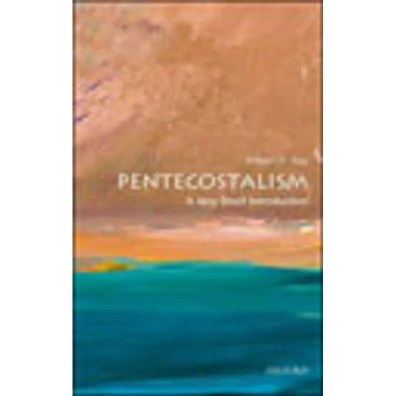 PENTECOSTALISM - A VERY SHORT INTRODUCTION