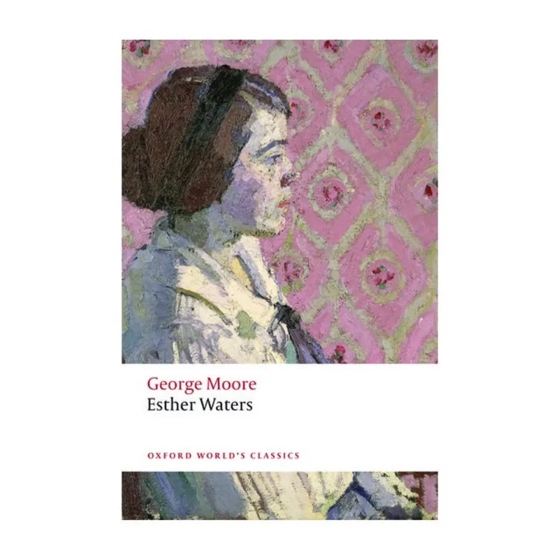 ESTHER WATERS - OXFORD WORLD'S CLASSICS