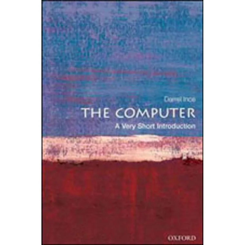 COMPUTER, THE - A VERY SHORT INTRODUCTION