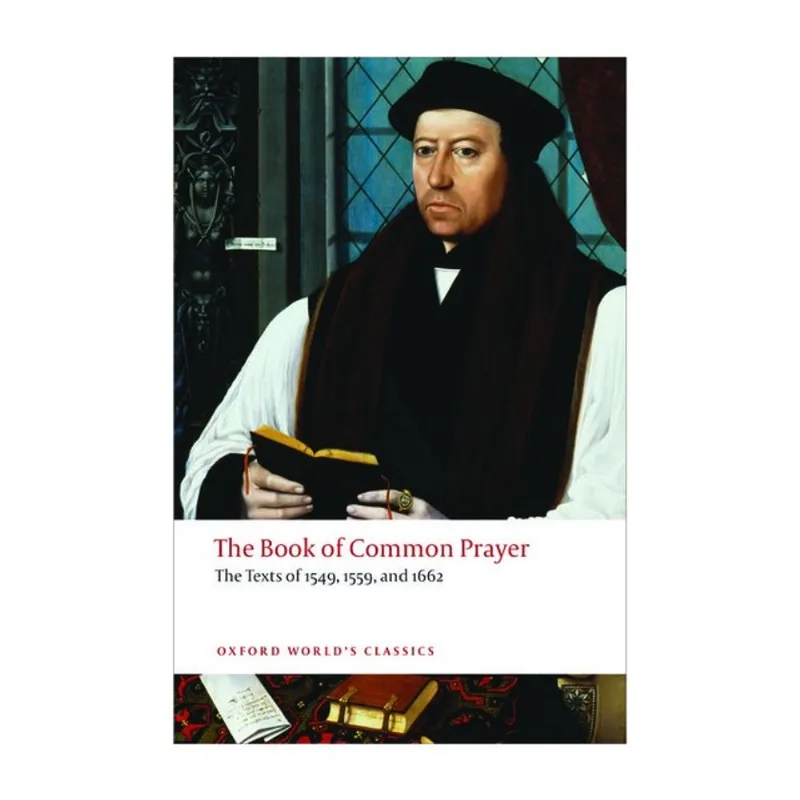THE BOOK OF COMMON PRAYER - TEXTS OF 1549, 1559, AND 1662 - OXFORD WORLD'S CLASSICS