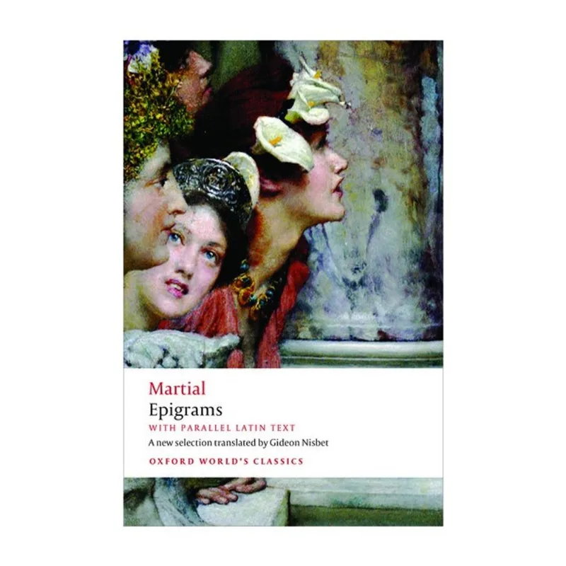 EPIGRAMS WITH PARALLEL LATIN TEXT - OXFORD WORLD'S CLASSICS