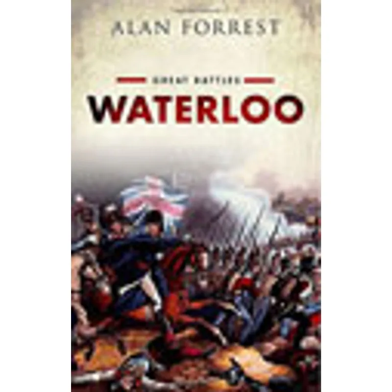 WATERLOO - BOOK ONE OF THE GREAT BATTLES SERIES