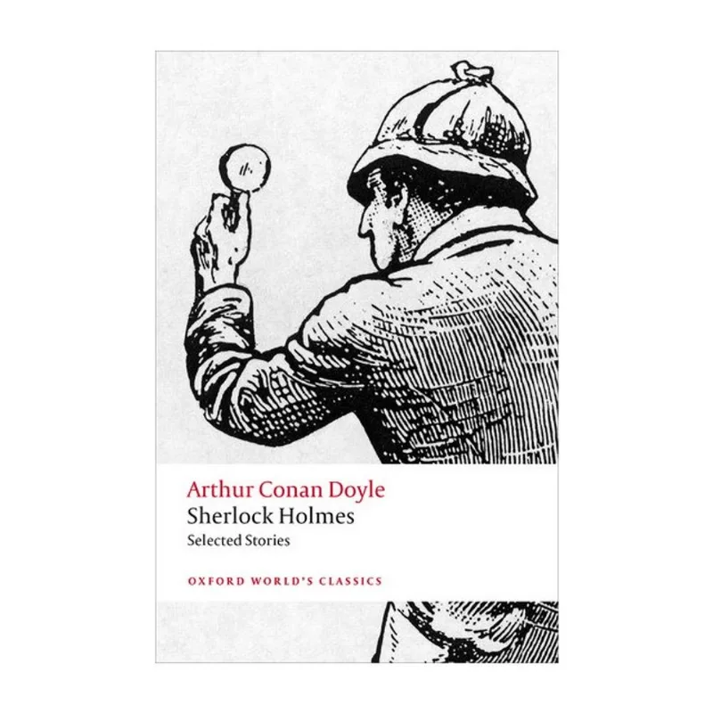 SHERLOCK HOLMES - SELECTED STORIES - OXFORD WORLD'S CLASSICS