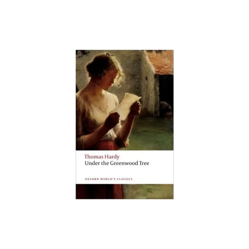 UNDER GREENWOOD TREE - OXFORD WORLD'S CLASSICS