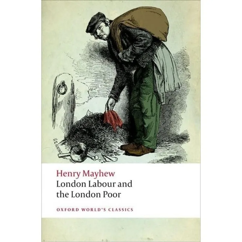 LONDON LABOUR AND THE LONDON POOR - OXFORD WORLD'S CLASSICS
