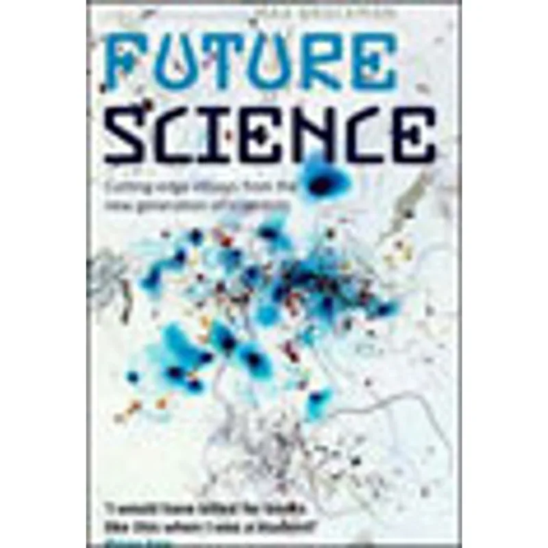 FUTURE SCIENCE - ESSAYS FROM THE CUTTING EDGE