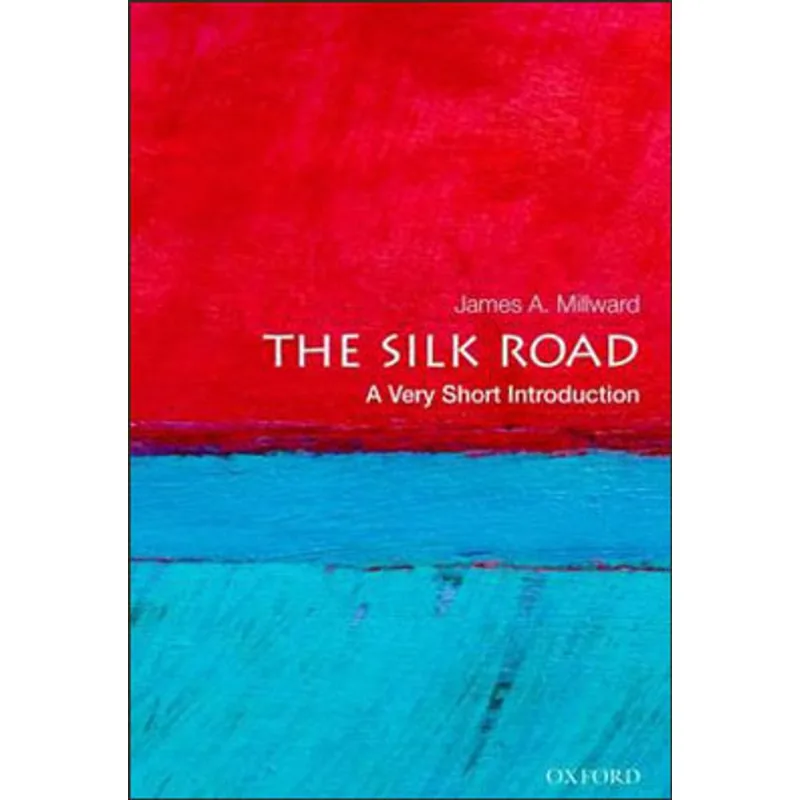 SILK ROAD, THE - A VERY SHORT INTRODUCTION
