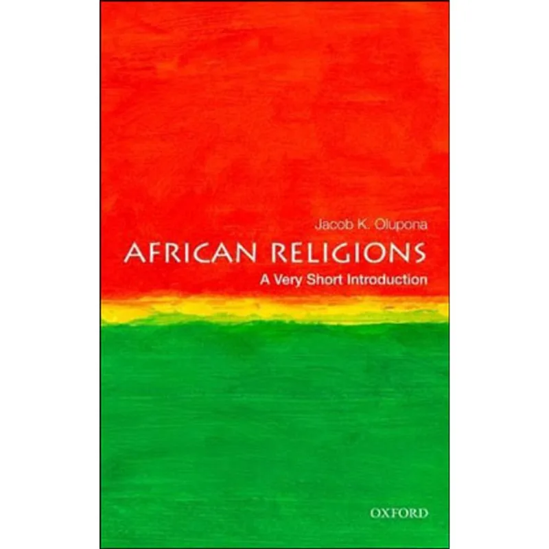 AFRICAN RELIGIONS - A VERY SHORT INTRODUCTION