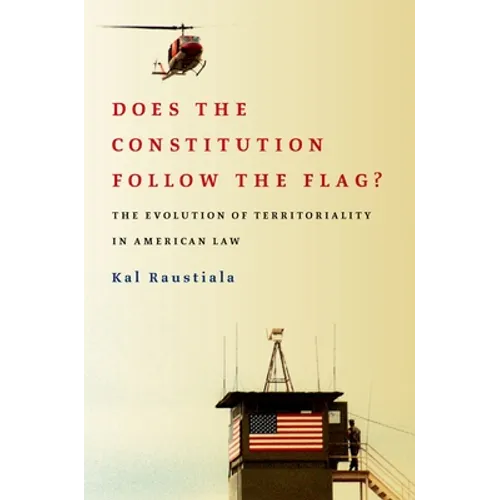 Does the Constitution Follow the Flag?: The Evolution of Territoriality in American Law - Paperback