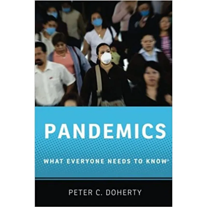PANDEMICS - WHAT EVERYONE NEEEDS TO KNOW