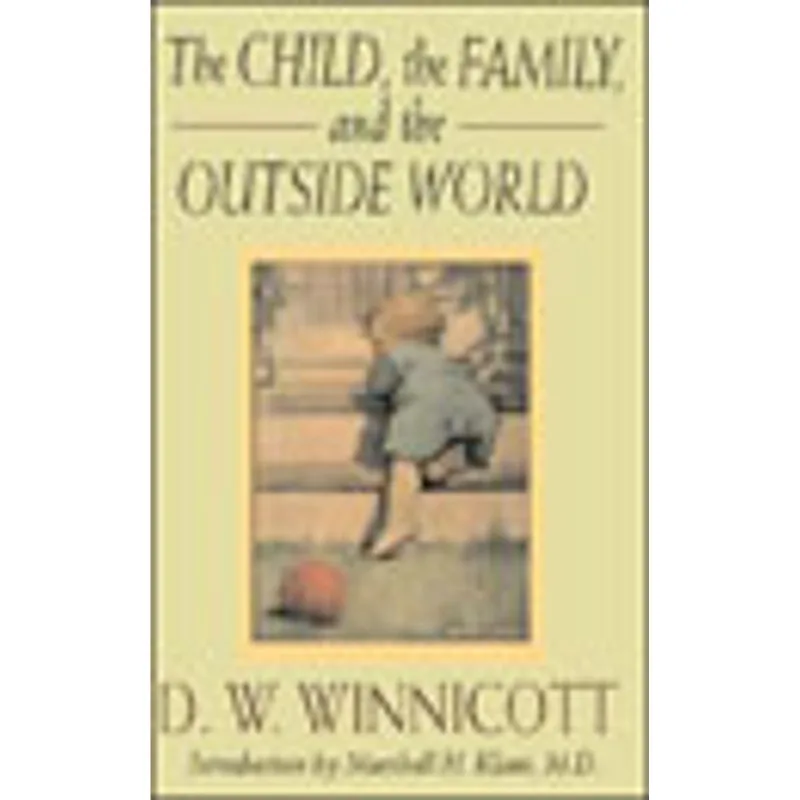 CHILD, THE FAMILY, AND THE OUTSIDE WORLD, THE