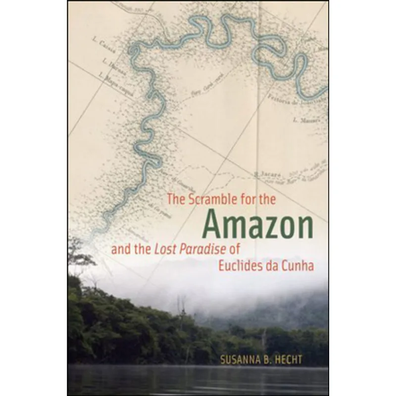 SCRAMBLE FOR THE AMAZON ANS THE, THE - LOST PARADISE OF EUCLIDES DA CUNHA