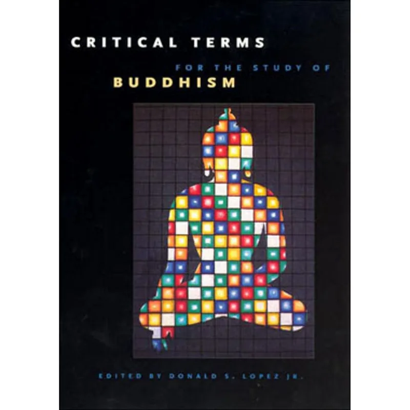 CRITICAL TERMS FOR THE STUDY OF BUDDHISM