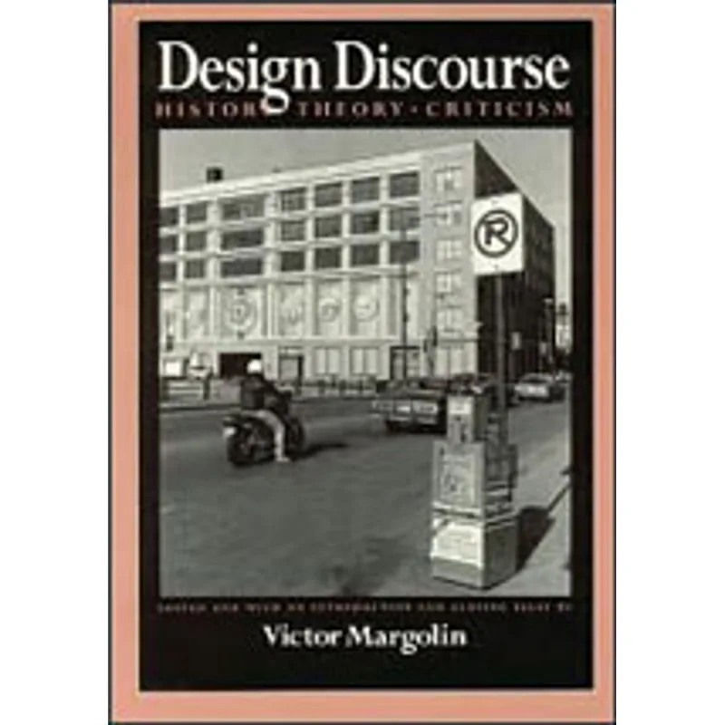 DESIGN DISCOURSE - HISTORY, THEORY, CRITICISM